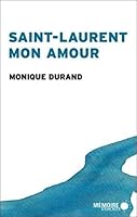 Saint-Laurent mon amour (Chronique) (French Edition) 2897124261 Book Cover