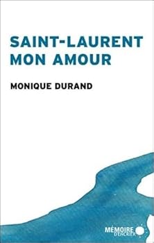 Saint-Laurent mon amour (Chronique) (French Edition)