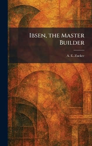 Ibsen, the Master Builder