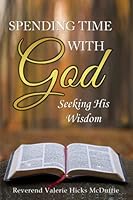 Spending Time With God: Seeking His Wisdom B09G9NFDTR Book Cover