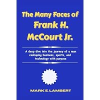 The Many Faces of Frank H. McCourt Jr.