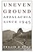 Uneven Ground: Appalachia since 1945
