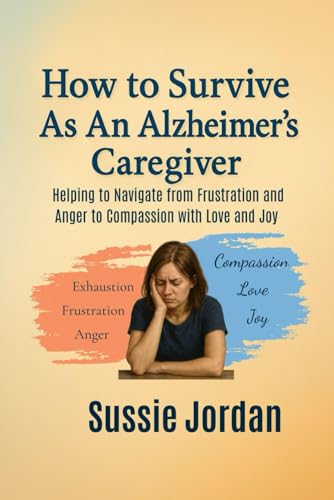 How to Survive as an Alzheimer's Caregiver: Helping to Navigate