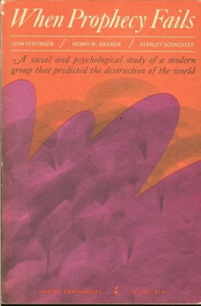 When Prophecy Fails: A Social and Psychological Study of A Modern