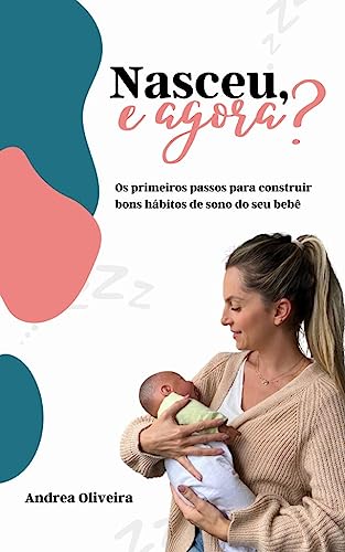 Nasceu, e agora?: Os primeiros passos para construir bons hábitos...