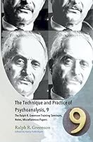 The Technique and Practice of Psychoanalysis, 9 - The Ralph R. Greenson Training Seminars, Notes, Miscellaneous Papers 1938537750 Book Cover
