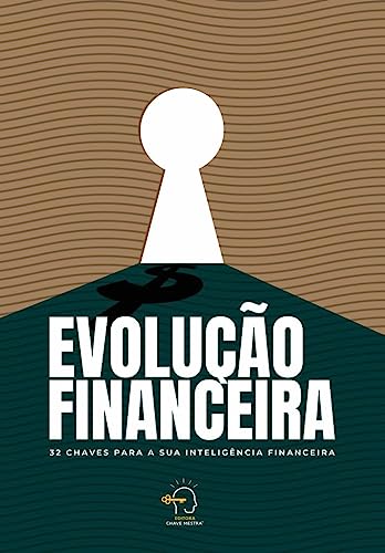 Evolução financeira: 32 chaves para a sua inteligência financeira