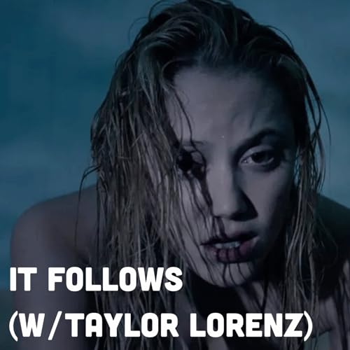 Page de couverture de It Follows (w/ Taylor Lorenz)