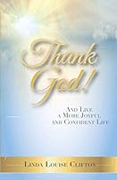 Thank God! : And Live a More Joyful and Confident Life 1732815607 Book Cover