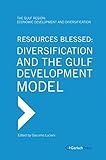 Resources Blessed: Diversification and the Gulf Development Model