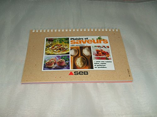 Télécharger PLAISIR ET SAVEURS 180 RECETTES POUR UNE CUISINE SAINE RAPIDE ET GOUTEUSE AU QUOTIDIEN PDF