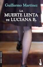 La muerte lenta de Luciana B.: 1 (Crimen y misterio)
