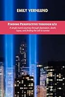 Finding Perspective through 9/11: A single mom’s journey through depression, death, lupus, and finding the will to survive B0DG35SWL8 Book Cover