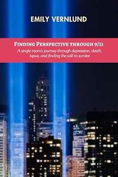 Paperback Finding Perspective through 9/11: A single mom’s journey through depression, death, lupus, and finding the will to survive Book