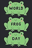 World Frog Day: World Frog Day March 20th 2019 Notebook: This is a 6X9 100 Page Journal. Makes A Great Frog Gift, Frog Lover Gift, or anyone that ... Celebrate Frogs And Amphibians Everywhere. 1799161706 Book Cover