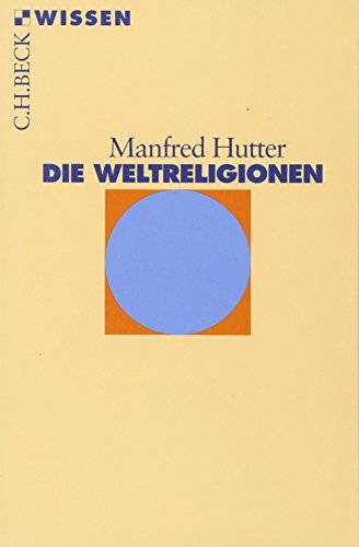 Die Weltreligionen (C.H.BECK Wissen)
