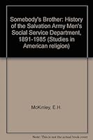 Somebody's Brother: A History of the Salvation Army Men's Social Service Department, 1891-1985 (Studies in American Religion, Vol 21) 0889466653 Book Cover