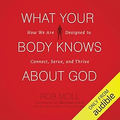 What Your Body Knows About God Audiolibro Por Rob Moll arte de portada