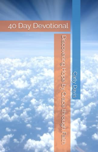 Discovering Hope by Grace through Faith: 40 Day Devotional