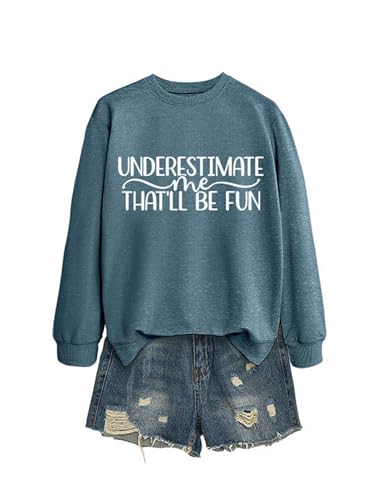 Underestimate Me That'll Be Fun Sweatshirt Funny Graphic Tees Long Sleeve Shirts for Women Comfy Tops2