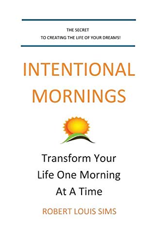 Intentional Mornings: Transform Your Life One Mornings at a Time