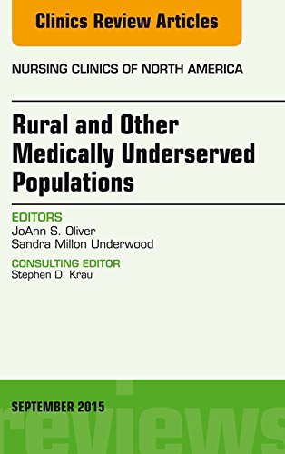 Rural and Other Medically Underserved Populations, An Issue of Nursing Clinics of North America 50-3 (The Clinics: Nursing Book 50) (Volume 50-3)