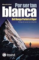 Por ser tan blanca: Del Nanga Parbat a l'Eiger 849619227X Book Cover