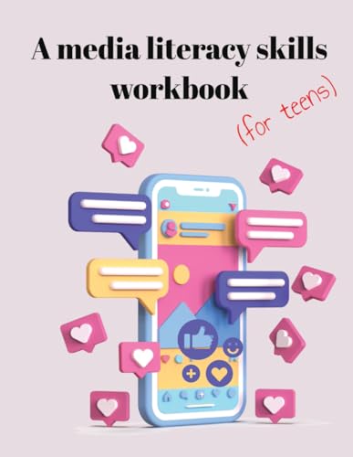 A Media Literacy Workbook (For Teens)