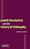 Jewish Messianism and the History of Philosophy