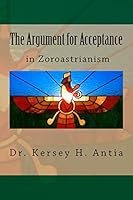 The Argument for Acceptance in Zoroastrianism 1466363339 Book Cover