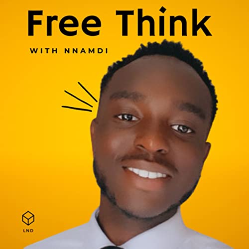 Free think with Nnamdi Podcast Por Nnamdi Agu arte de portada