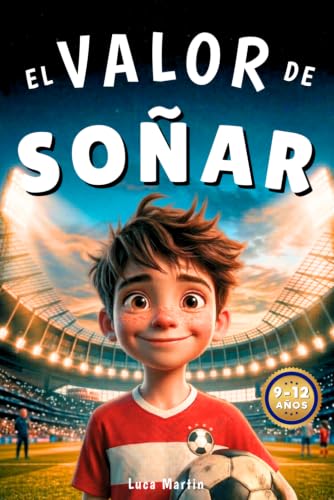 Imagen de El Valor De Soñar Donde Nace La Magia: Un libro de fútbol para niños de 9 a 12 años