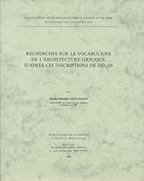 Recherches Sur Le Vocabulaire de l'Architecture Grecque d'Apres Les Inscriptions de Delos 2869580452 Book Cover