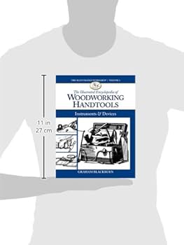 The Illustrated Encyclopedia of Woodworking Handtools, Instruments The Illustrated Encyclopedia of Woodworking Handtools, Instruments