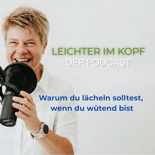 Episode 1: Warum du l&auml;cheln solltest, wenn du w&uuml;tend bist
