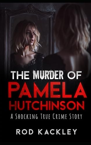 The Murder Of Pamela Hutchinson: A Shocking True Crime Story