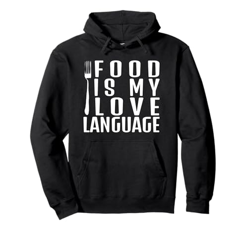 Foodie Gifts Food Is My Love Language Pullover Hoodie
