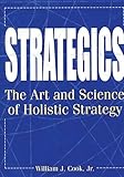 Strategics: The Art and Science of Holistic Strategy