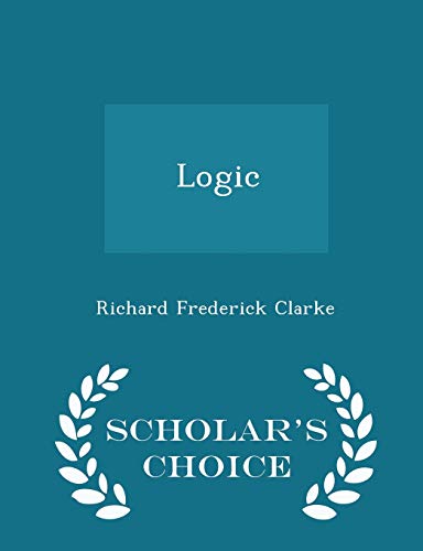 Logic - Scholar's Choice Edition 1297391624 Book Cover