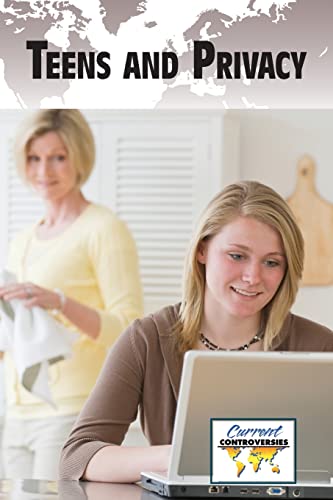 Teens and Privacy (Current Controversies)