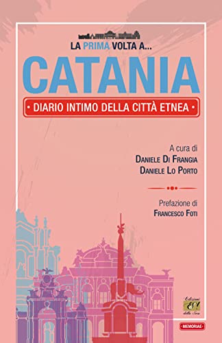 La prima volta a... Catania. Diario intimo della città etne
