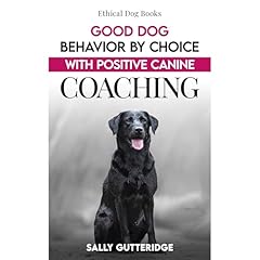 Good Dog Behaviour by Choice with Positive Canine Coaching Audiolibro Por Sally Gutteridge arte de portada