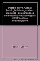 Pedrolo, Nieva, Arrabal: Teatrilogia del vanguardismo dramático : aproximaciones hermenéutico-fenomenológicas al teatro español contemporáneo 8434604159 Book Cover