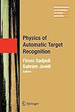  Physics of Automatic Target Recognition (Advanced Sciences and Technologies for Security Applications, Band 3)