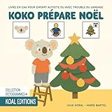  Koko prépare Noël: Livre en CAA avec des pictogrammes pour enfants autistes TSA, avec des troubles du langage ou un TDAH.