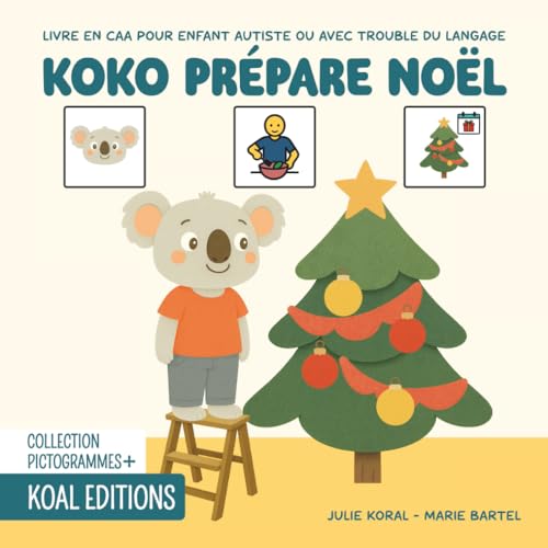 Koko prépare Noël: Livre en CAA avec des pictogrammes pour enfants autistes TSA, avec des troubles du langage ou un TDAH.