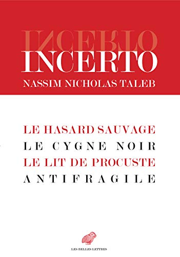 Incerto: Le Hasard Sauvage/ Le Cygne Noir/ Le Lit De Procuste/ Antifragile (French Edition) Incerto: Le Hasard Sauvage/ Le Cygne Noir/ Le Lit De Procuste/ Antifragile (French Edition)