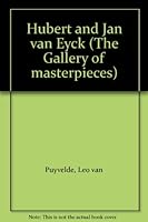 Hubert and Jan van Eyck (The Gallery of masterpieces) B0007EML7Y Book Cover