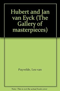 Hubert and Jan van Eyck (The Gallery of masterpieces)