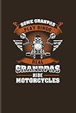  Some Grandpas Play Bingo Real Grandpas Ride Motorcycles: Funny Grandpa Journal  Notebook  Workbook For Granddad, Rocker, Motorbike, Motorcycle, Harley & Chopper Fans - 6x9 - 100 Blank Lined Pages